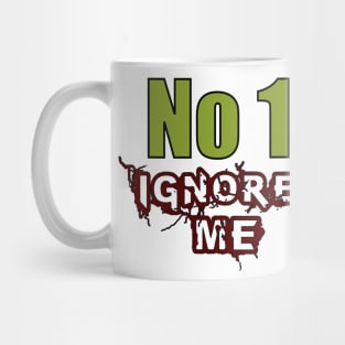 No 1 ignore me Mug